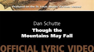 Though the Mountains May Fall by Dan Schutte  St Louis Jesuits OFFICIAL LYRIC VIDEO [upl. by Birgitta945]