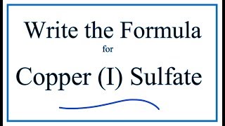 How to Write the Formula for Copper I sulfate [upl. by Sachi]