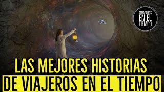 LAS MEJORES HISTORIAS DE VIAJEROS EN EL TIEMPO [upl. by Tterrab330]