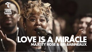 Love is a Miracle feat Majesty Rose amp Bri Babineaux  Maverick City Music  TRIBL [upl. by Paulita]