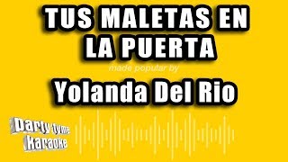 Yolanda Del Rio  Tus Maletas En La Puerta Versión Karaoke [upl. by Roseanna]