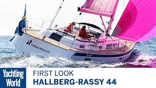 HallbergRassy 44  First Look  Yachting World [upl. by Yerd]