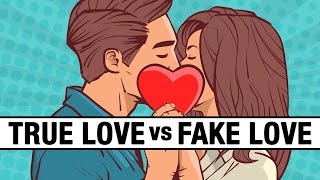 10 Differences Between True Love and Fake Love [upl. by Notloc]