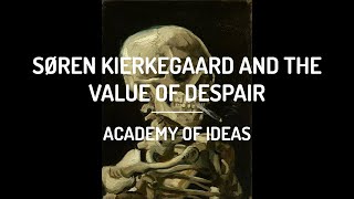 Søren Kierkegaard and The Value of Despair [upl. by Isaac]