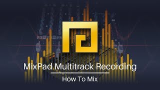 How to Mix  MixPad Multitrack Mixing Software Tutorial [upl. by Norel]