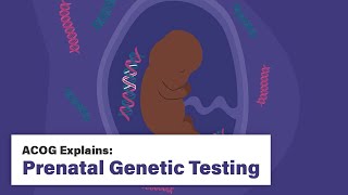 ACOG Explains Prenatal Genetic Testing [upl. by Malca]