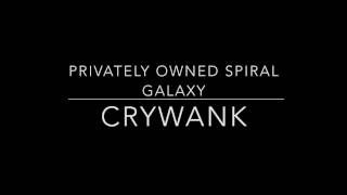 Crywank  Privately Owned Spiral Galaxy Lyrics [upl. by Crissy711]