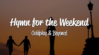 Coldplay  Hymn For The Weekend Lyrics ft Beyoncé [upl. by Engle]