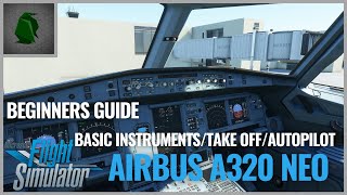 Microsoft Flight Simulator 2020  Airbus A320 Neo Basic Instruments and How to Use Autopilot [upl. by Namdor]