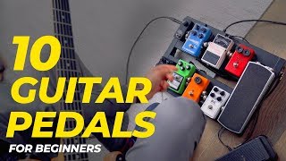 Top 10 GUITAR PEDALS for  Guitar Pedals EXPLAINED [upl. by Friedman817]