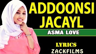 ASMA LOVE┇ADOONSI JACAYL ᴴᴰ┇LYRICS 2017 [upl. by Dabney530]