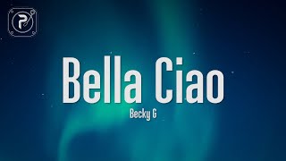 Bella Ciao  Becky G Lyrics [upl. by Eelahc]