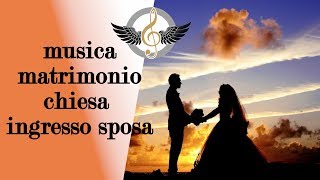 Musica Matrimonio Chiesa Ingresso Sposa [upl. by Crim]