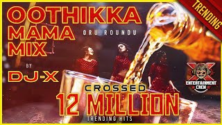 DJX Oothikka Mama Mix  Tamil Folk Hits • Exclusive 80K Subscribers 2021 [upl. by Adok]