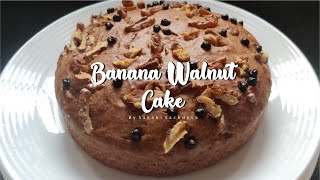 Banana Walnut Cake  Eggless Cake Tea Time Lockdown Recipe  The VAST Kitchen  BY SAKSHI SACHDEVA [upl. by Ylhsa]