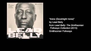 Lead Belly  quotIrene Goodnight Irenequot Official Audio [upl. by Aihsek]