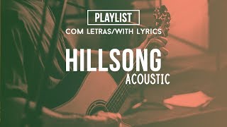 Hillsong Acoustic Playlist Praise amp Worship Songs With Lyrics [upl. by Elodia924]