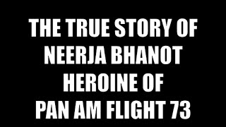 The True Story of Neerja Bhanot the Heroine of Pan Am Flight 73 [upl. by Esir]