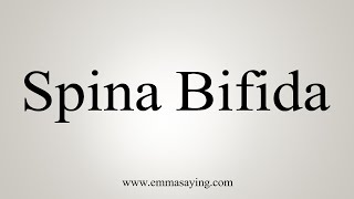 How To Say Spina Bifida [upl. by Lauralee]