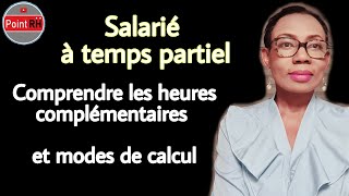 COMPRENDRE les HEURES COMPLÉMENTAIRES et MODES DE CALCUL  SALARIÉ À TEMPS PARTIEL [upl. by Assirol]