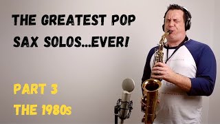 The Greatest Pop Sax Solos Ever  Part 3  The 1980s Covers [upl. by Ietta]