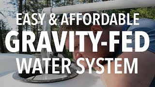 INSANELY EASY Gravity Fed Water System for Off Grid Living [upl. by Galven688]