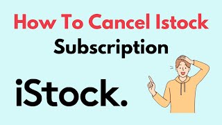 How To Cancel Istock Subscription [upl. by Hoehne]