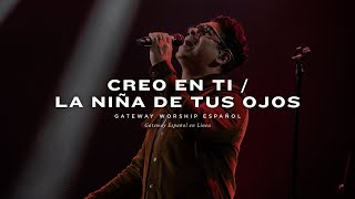 Creo En Ti  La Niña De Tus Ojos  con Daniel Calveti y Gateway Worship Español [upl. by Aurelea]