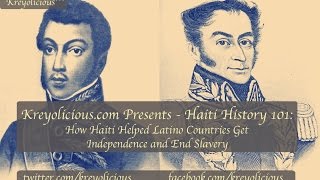 Haiti History 101 How Haiti Helped Some Latino Countries Gain Independence and End Slavery [upl. by Aikimat]