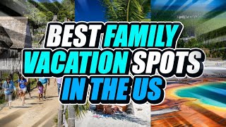 10 Best FAMILY VACATION Spots in the US [upl. by Yreme491]