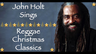 Christmas Songs We Love  John Holt Sings Reggae Christmas Classics  Merry Christmas 2020 [upl. by Aronid]