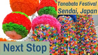 Sendai Tanabata Festival  Sendai Japan  NEXT STOP [upl. by Broddie555]