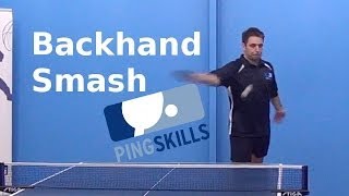 Backhand Smash  Table Tennis  PingSkills [upl. by Amer]