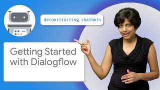 Getting Started with Dialogflow [upl. by Aratahs549]