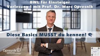 Inhalte der BWL einfach erklärt – BWLVorlesung Teil 1 mit Prof Marc Opresnik [upl. by Nwahsear]