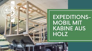 Expeditionsmobil mit Kabine aus Holz [upl. by Polloch]