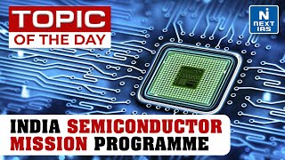 India Semiconductor Mission Programe  UPSC  NEXT IAS [upl. by Hardej]