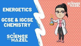 Energetics  GCSE amp IGCSE Chemistry  Science with Hazel [upl. by Irak]