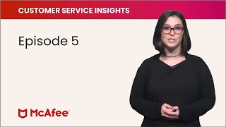 McAfee Customer Service Insights Episode 5 [upl. by Nireves]