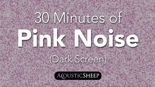 Pink Noise for Sleep  30 Minutes Dark Background  by AcousticSheep LLC [upl. by Lewse]