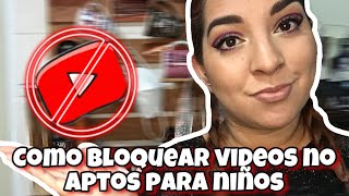 COMO BLOQUEAR VIDEOS NO APTOS PARA NIÑOS EN YOUTUBE [upl. by Peih]