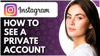 How To See A Private Account On Instagram  Full Guide [upl. by Nallek752]