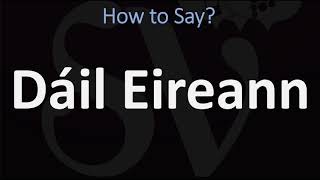 How to Pronounce Dáil Eireann CORRECTLY [upl. by Asaeret]