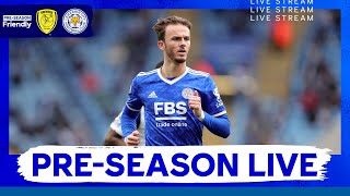 PRESEASON LIVE  Burton Albion vs Leicester City [upl. by Zilla]