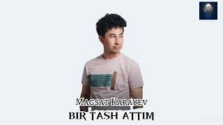 Magsat Karayev Bir Tash attim audio 2024 [upl. by Gulick572]