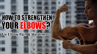 How to Strengthen Your ELBOWS Fix Elbow Pain amp Weakness [upl. by Lita]