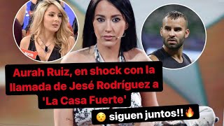 Aurah Ruiz en shock con la llamada de Jesé Rodríguez a La Casa Fuerte [upl. by Natal]