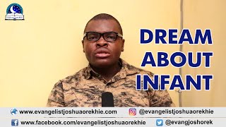 DREAM ABOUT BABY INFANT  Evangelist Joshua Orekhie [upl. by Ahsiadal149]