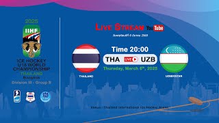 Thailand VS Uzbekistan  2025 IIHF Ice Hockey U18 World Championship Division III Group B [upl. by Marr]