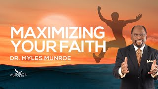 How To Strengthen Your Faith Key Lessons From Dr Myles Munroe  MunroeGlobalcom [upl. by Alvy]